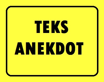 Contoh Teks Anekdot Beserta Strukturnya Yang Baik Dan Benar | Contoh