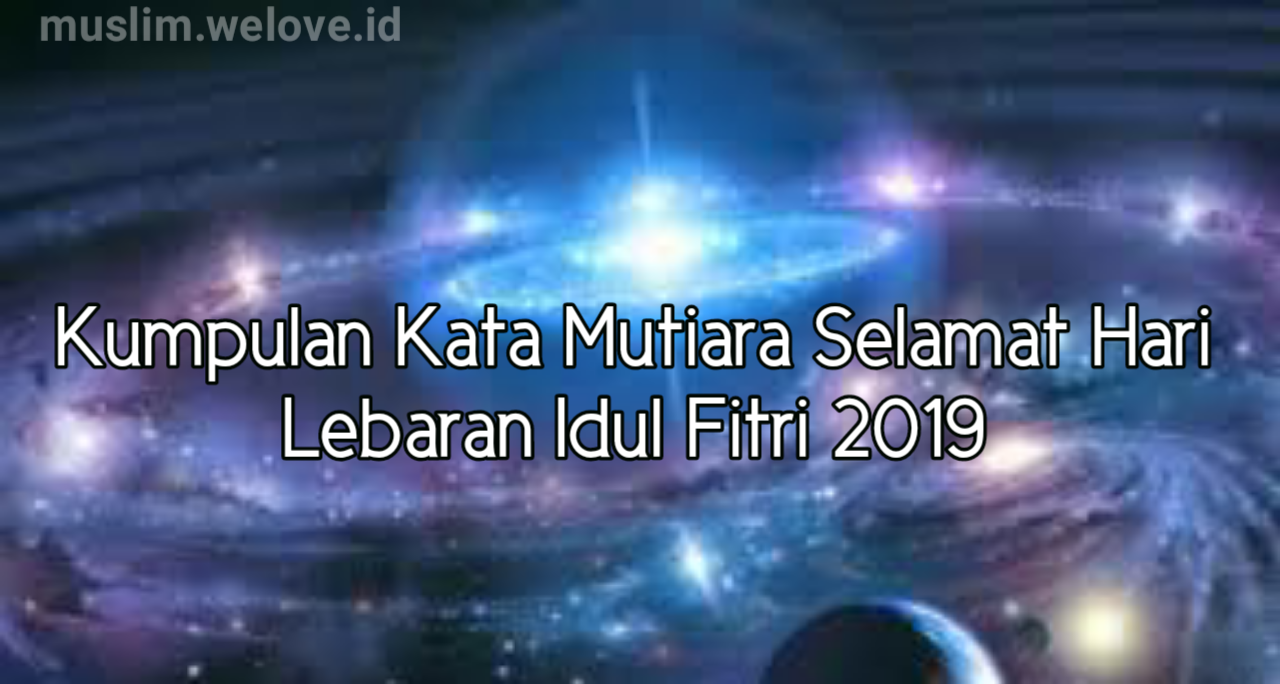 50 Kata Mutiara Selamat Hari Raya Idul Fitri 2019