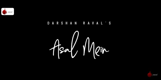 Asal Mein Song Lyrics -Darshan Raval