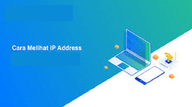  Alamat IP address merupakan informasi yang sangat penting dan mungkin jarang Anda pikirka Cara Melihat IP Address Terbaru