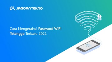 5 Cara Mengetahui Password WiFi Tetangga Terbaru 2021