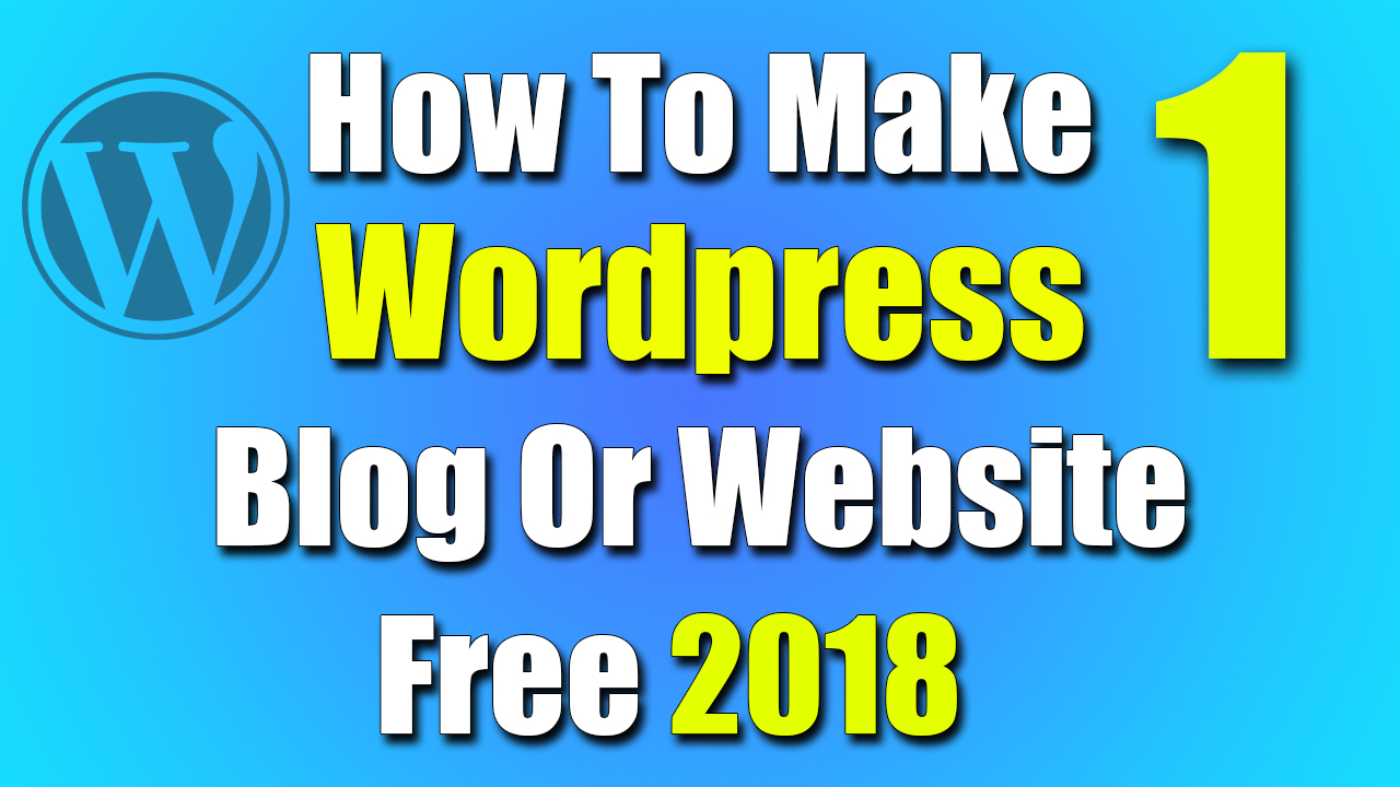 How To Make Free Blog Or Website In Wordpress 2019 Kamalgrd