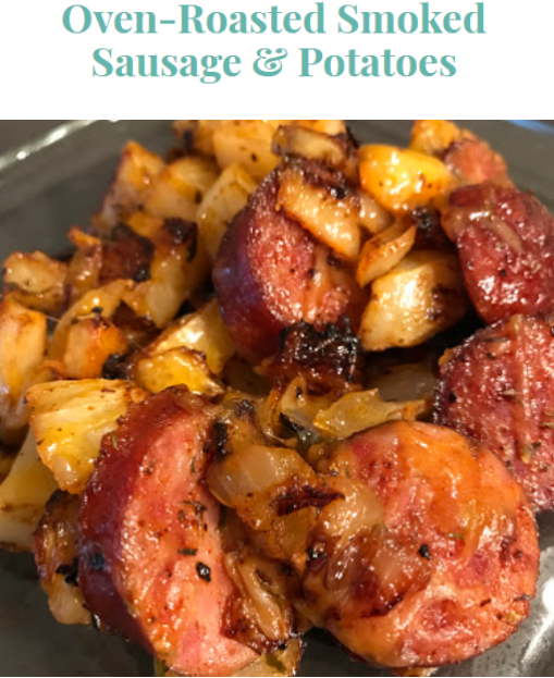 OVEN ROASTED SMOKED SAUSAGE AND POTATOES CUISINE RECIPES FOR ALL