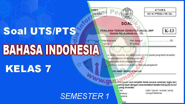 Soal UTS Bahasa Indonesia Kelas 7 Semester 1 dan Kunci Jawaban Tahun 2022 / 2023