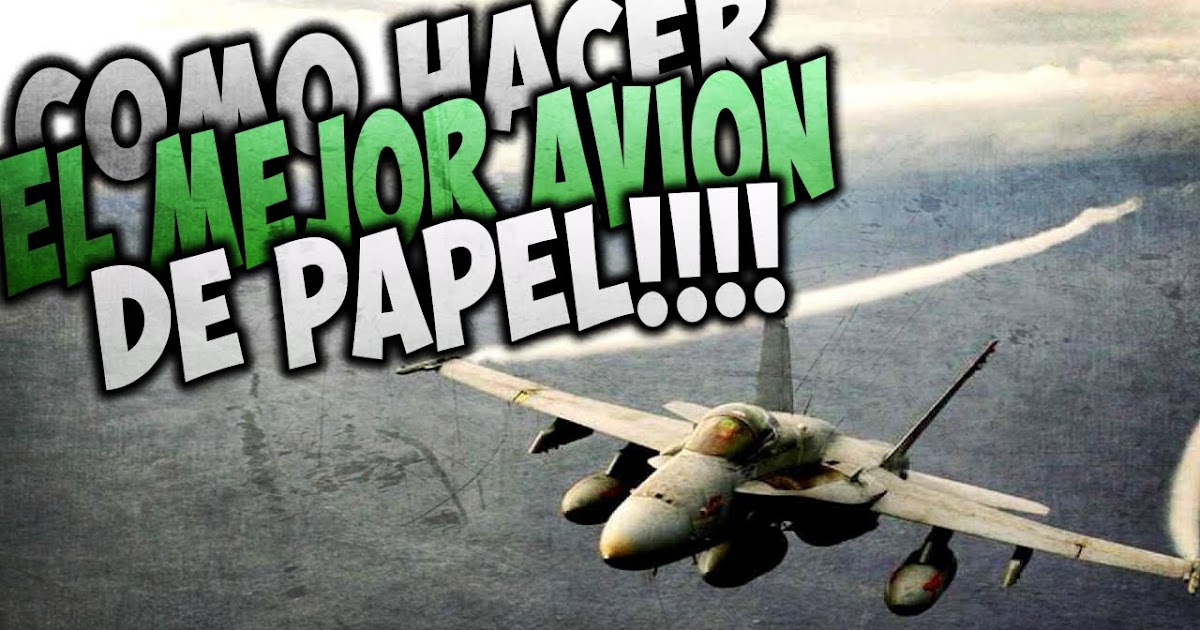 Como Hacer Las Mejores Aviones De Papel Vuelan Cientos De Metros