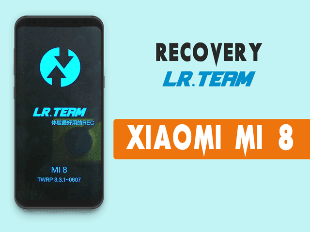 Recovery TWRP LR Team Xiaomi 8 (Dipper)