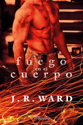 Fuego en el cuerpo | Bomberos #1 | J.R. Ward Fuego en el cuerpo | Bomberos #1 | J.R. Ward