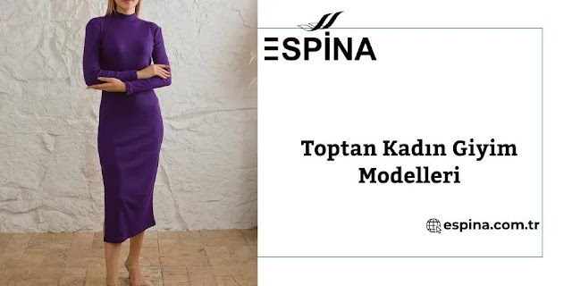 Espina Toptan Kadın Giyim Modelleri - Espina.com.tr