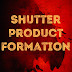 Shutter Product Formation