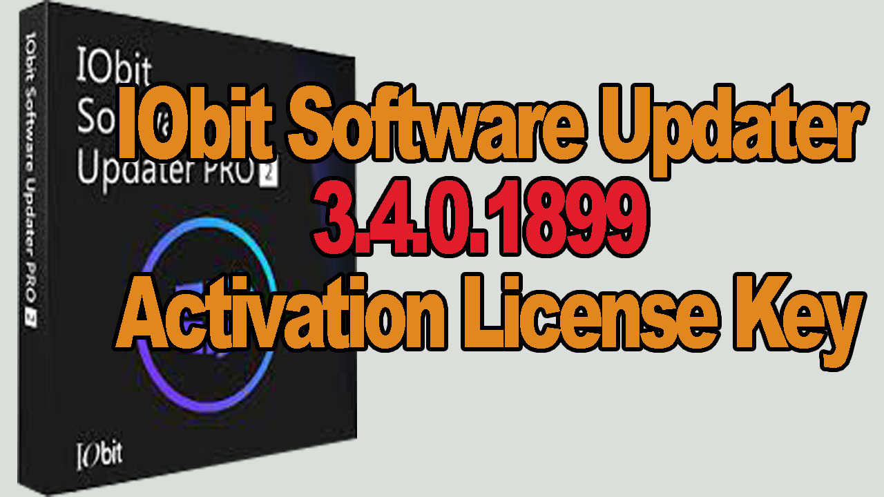 IObit Software Updater 3.4.0.1899 Pro Activation License Key 2021 Cập
