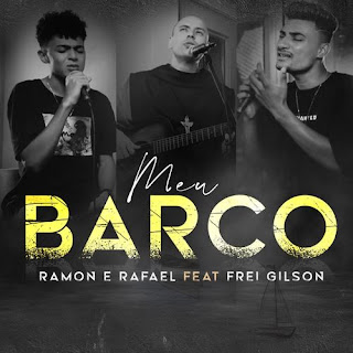 Baixar Música Gospel Meu Barco - Ramon E Rafael part. Frei Gilson Mp3
