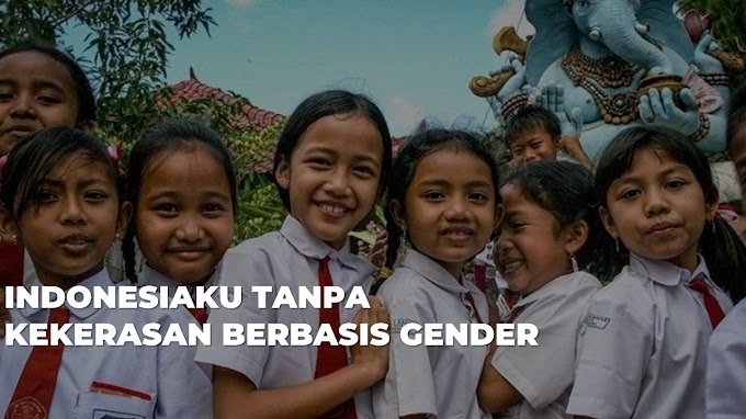 INDONESIAKU TANPA KEKERASAN BERBASIS GENDER