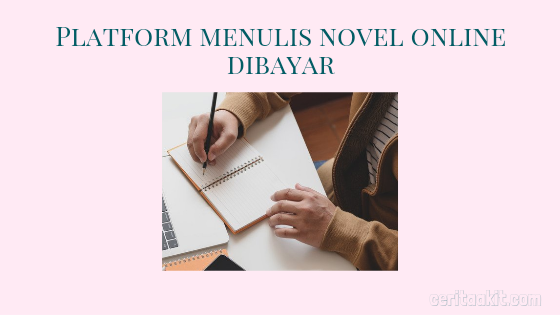 Menulis Novel Online Dibayar? Ini Platform Digital Untuk