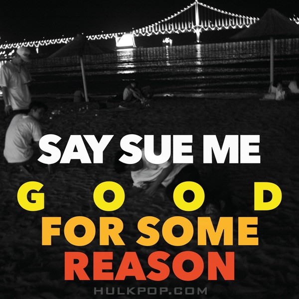Say Sue Me – Good for Some Reason Winter / Spring – Single