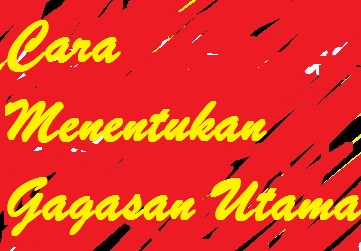 Bagaimana cara menentukan gagasan pokok dan gagasan pendukung suatu paragraf