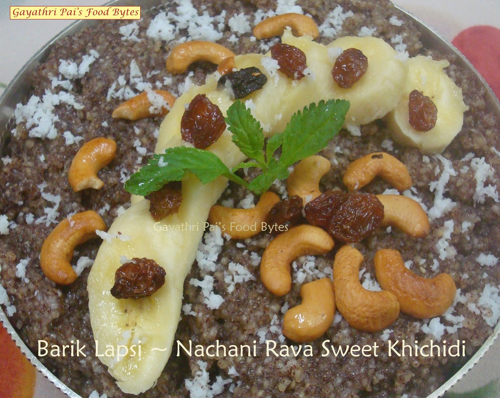 Gayathri Pai's Food Bytes: Barik Lapsi ~ Nachani Rava Sweet Khichidi.