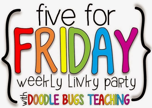  Click on the picture to check out more Five For Fridays!