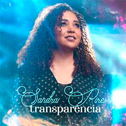 Baixar Música Gospel Transparência - Sandra Pires Mp3