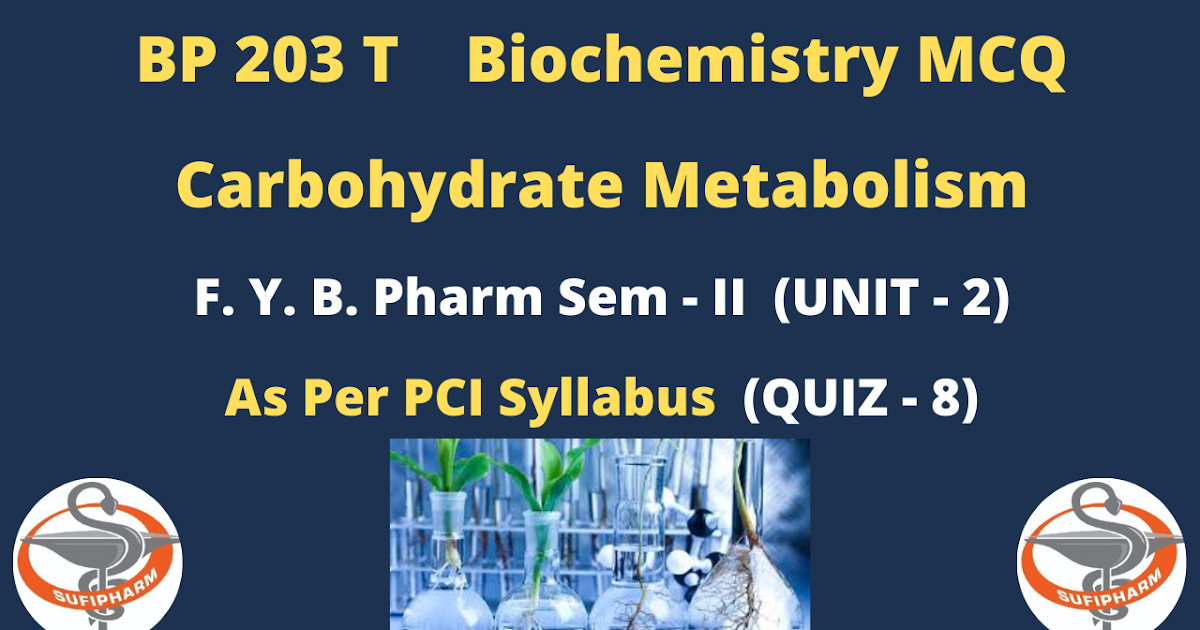 Biochemistry MCQ (BP203 T) I (QUIZ 8) F. Y. B. Pharm SEM II (UNIT 2)