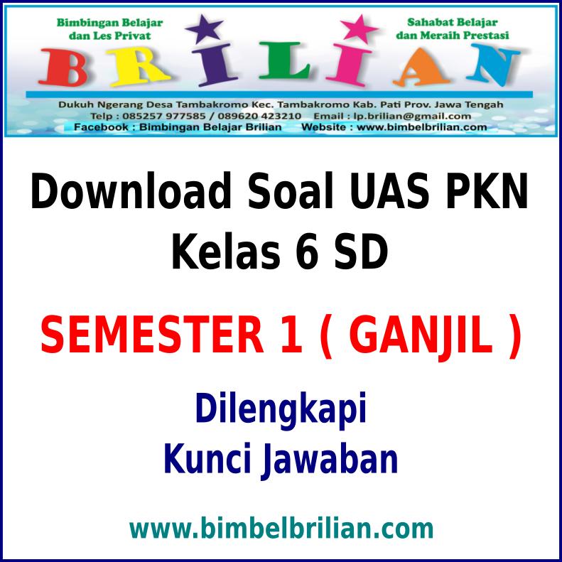 Download Soal Uas Pkn Kelas 6 Sd Semester 1 Ganjil Dan Kunci Jawabannya Bimbel Brilian