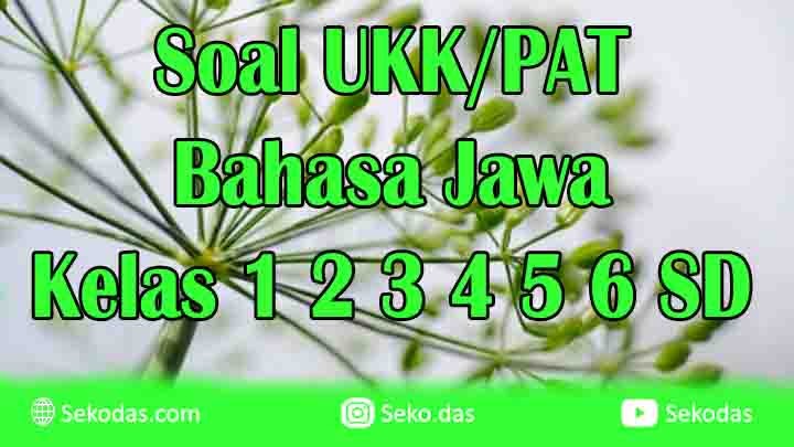 Soal UKK Bahasa Jawa Kelas 1 2 3 4 5 6 SD / MI Semester 2