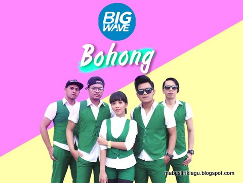 Bigwave - Bohong Bigwave - Bohong Lirik