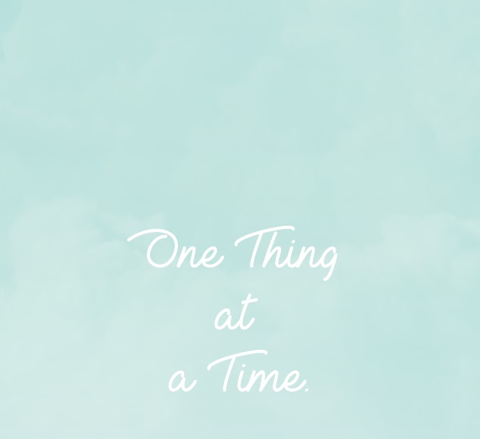 One thing at a time перевод