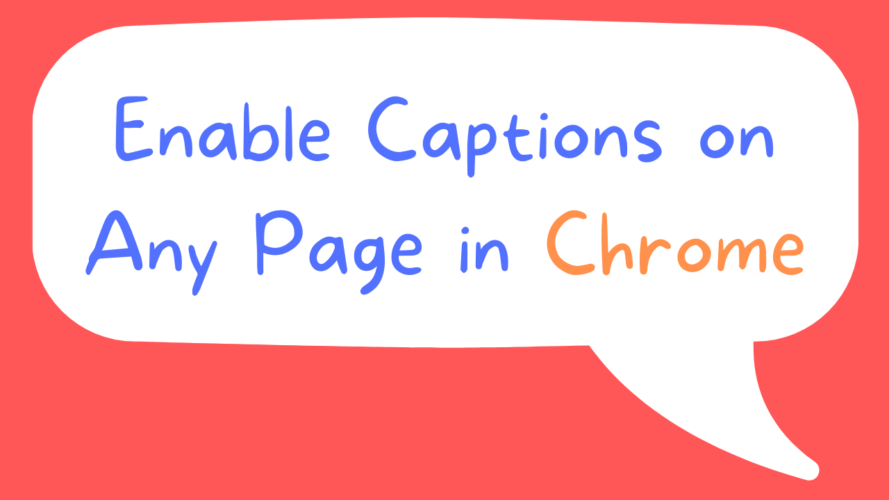 Enable Audio and Video Captions on Any Page in Chrome Free Technology