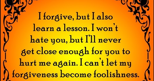 I can’t let my forgiveness become foolishness