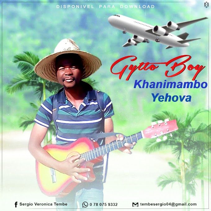 Gytto Boy-Khanimambo Yehova(2020)-(Download Music).Mp3