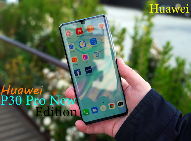 Huawei P30 Pro New Edition | تعرف على مواصفات وسعر هاتف هوواى P30  Pro 