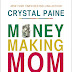 A Book Review: Money Making Mom by Crystal Paine