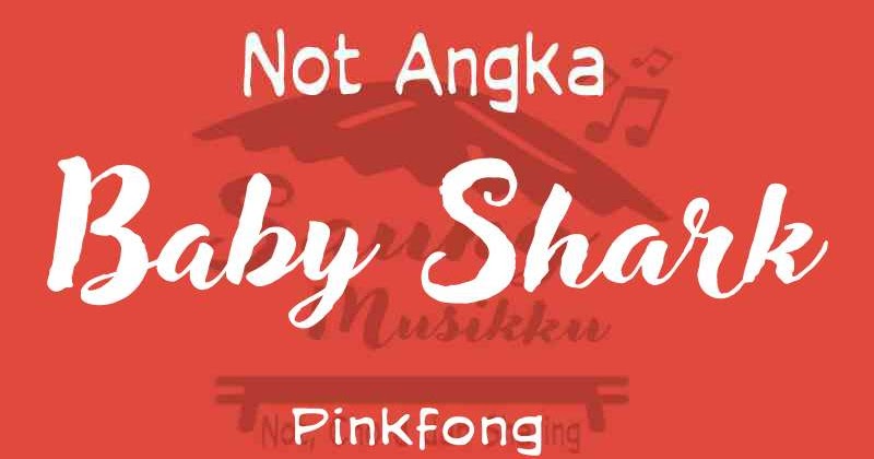 Not Angka Baby Shark Pianika Piano Suling Biola Keyboard Saung Musikku
