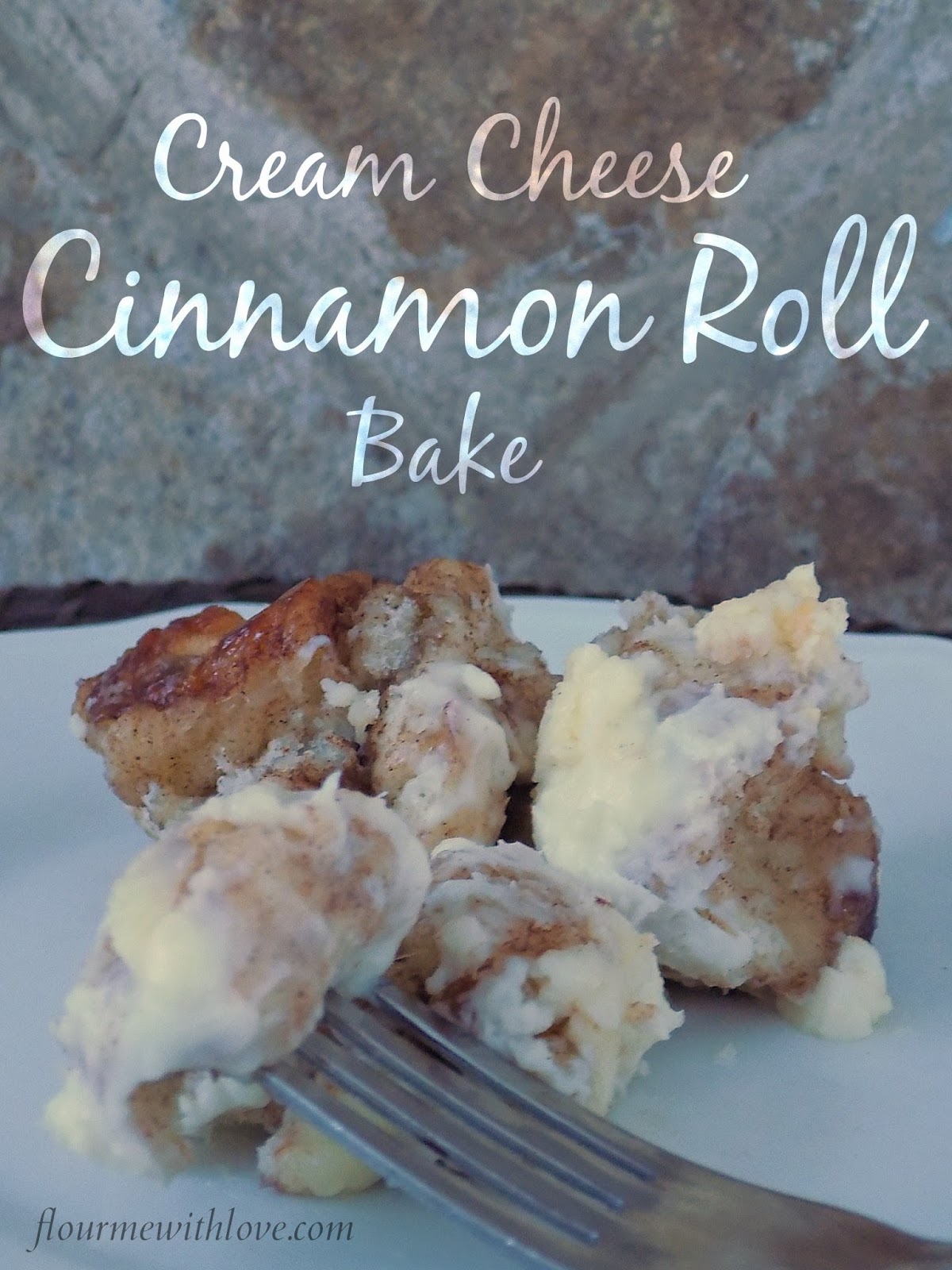 Cream Cheese Cinnamon Roll Bake Flour Me With Love