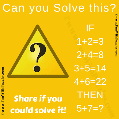 If 1+2=3, 2+4 = 8, 3+5 = 14, 4+6=22 Then 5+7=?. Can you solve this Tricky Reasoning Question?