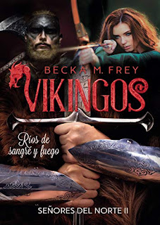 Vikingos: Ríos de Sangre y Fuego - Becka M. Frey