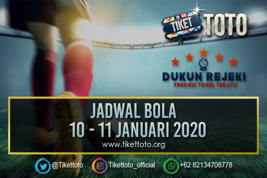 JADWAL BOLA TANGGAL 10 – 11 JANUARI 2020
