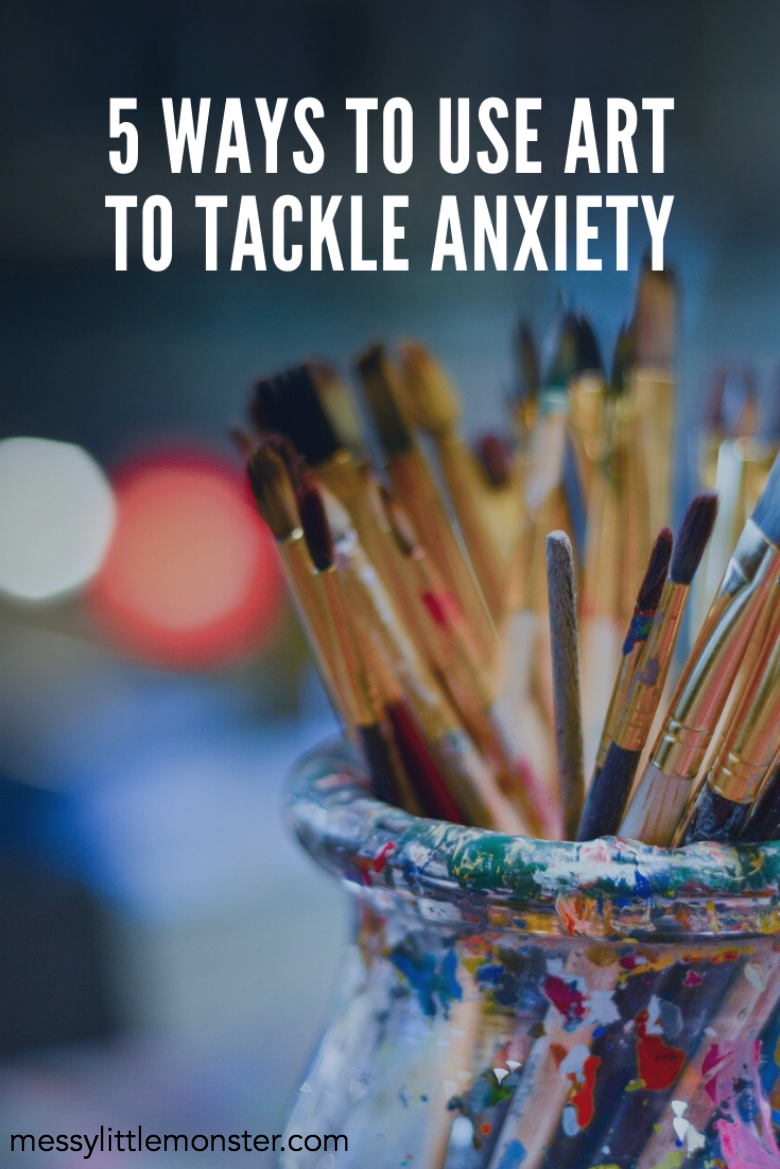 5 Ways to Use Art to Tackle Anxiety Messy Little Monster