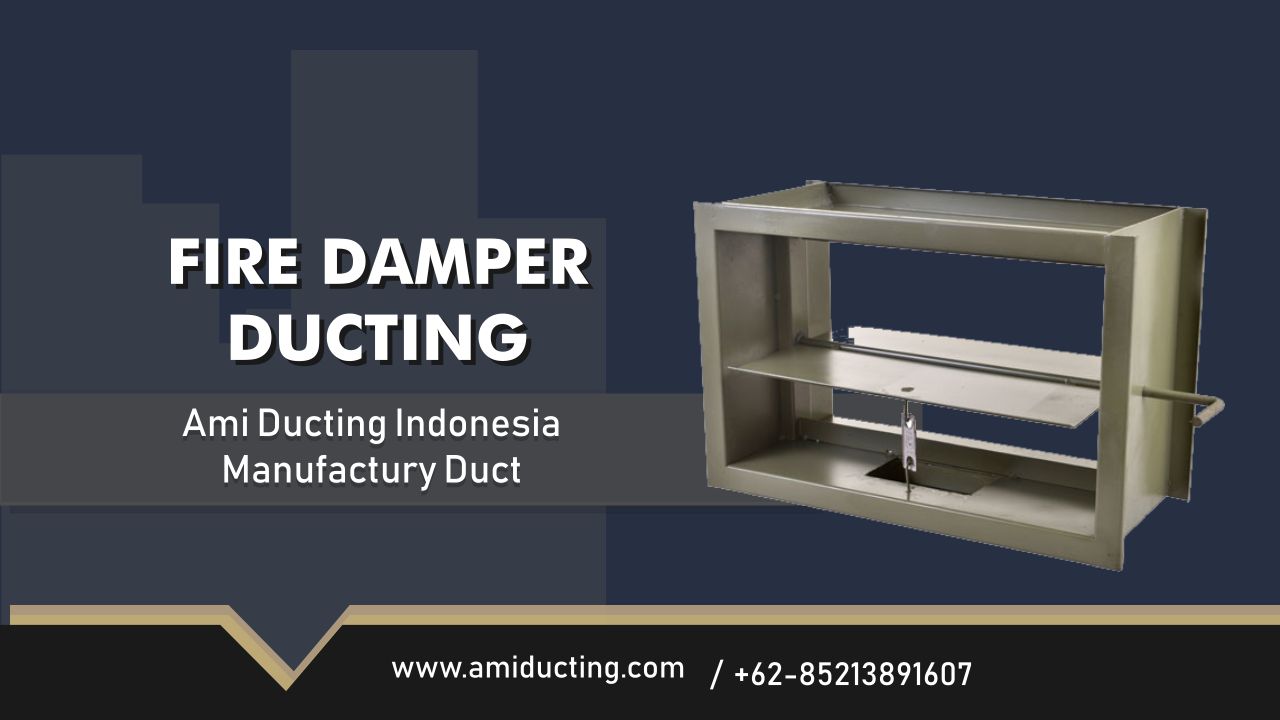 Fire Damper Fungsi Kegunaan dan Tipe Product Ami Ducting AC