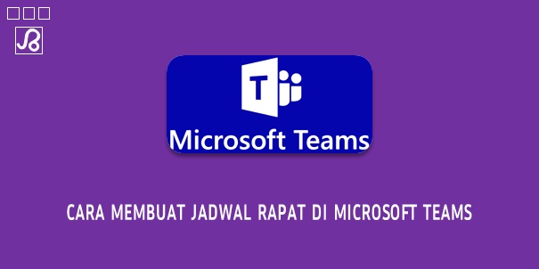 Cara Membuat Jadwal Rapat Di Microsoft Teams Brankaspedia Blog Tutorial Dan Tips