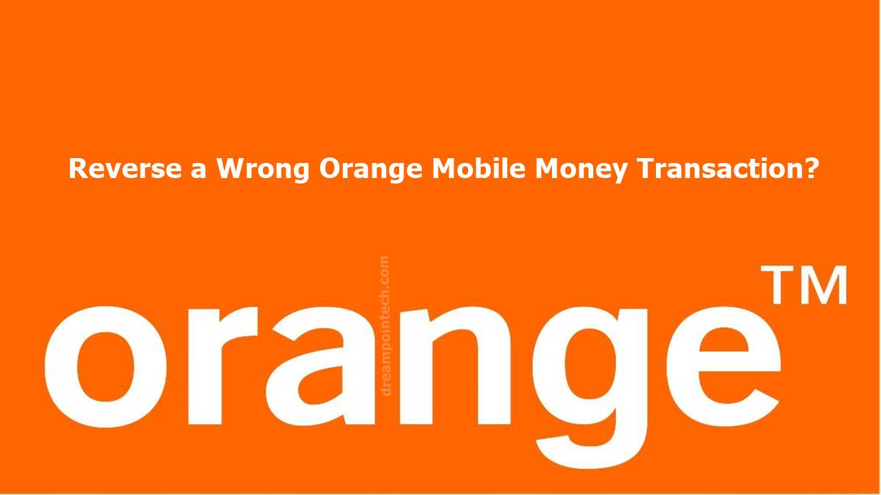 How to Reverse Wrong Orange Mobile Money Transfer
