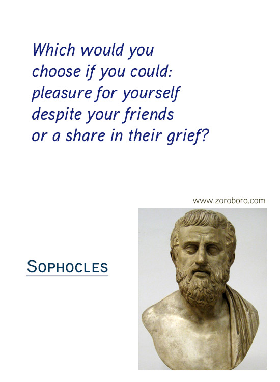 Sophocles Quotes. Sophocles Character Quotes, Sophocles Failure Quotes, Sophocles Mistakes Quotes, Sophocles Pride Quotes, Sophocles Fear Quotes, & Sophocles Life Quotes. Sophocles Philosophy