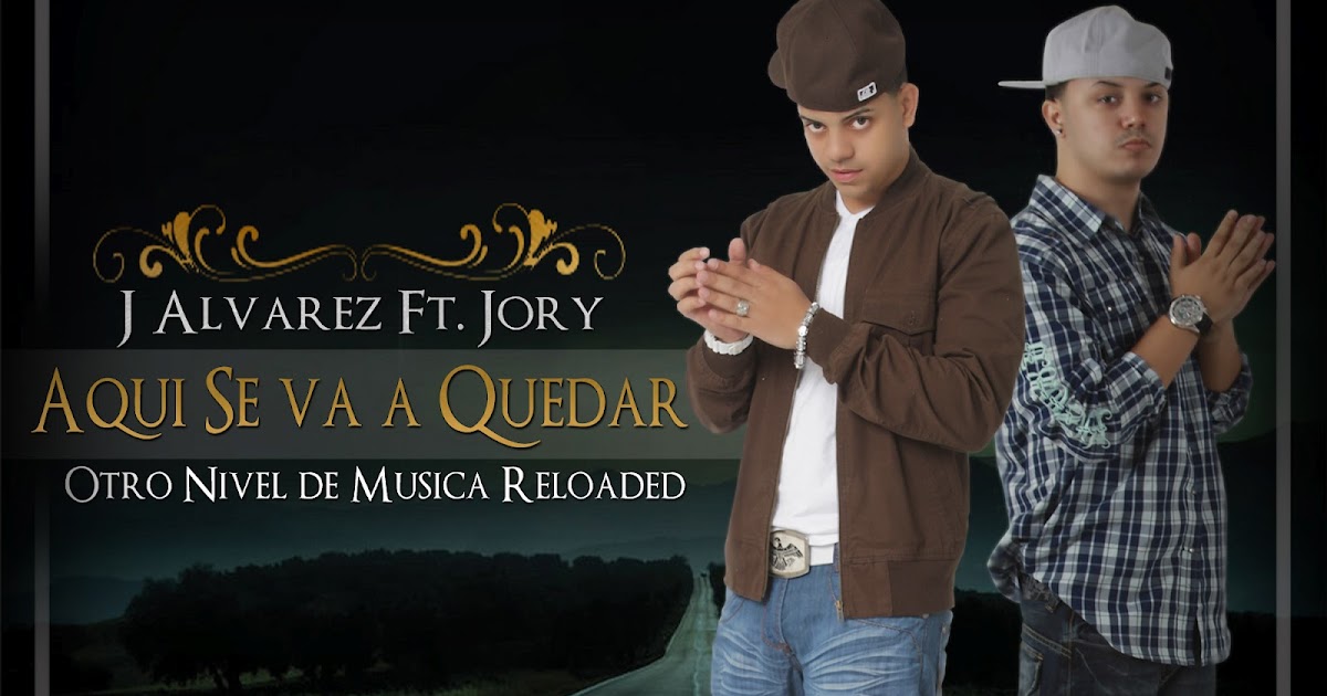 J Alvarez Mundial COVER J Alvarez Ft Jory Aqui Se va a Quedar (Otro J Alvarez Mundial COVER J Alvarez Ft Jory Aqui Se va a Quedar (Otro