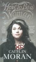 How to be a Woman by Caitlin Moran