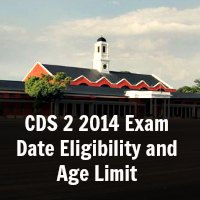 CDS 2 2014 Exam Date Eligibility and Age Limit