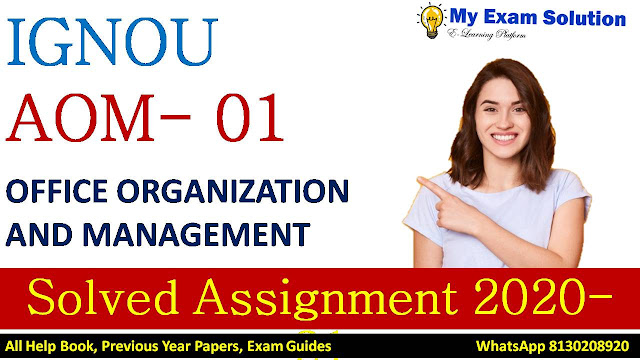 AOM – 01 Office Organization And Management Assignment 2020-21 AOM – 01 Office Organization And Management Assignment 2020-21