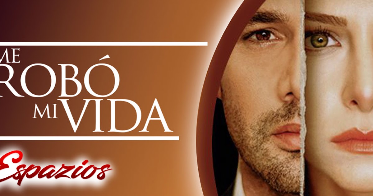 espazionovelas: Descargar Capítulos Me Robó Mi Vida