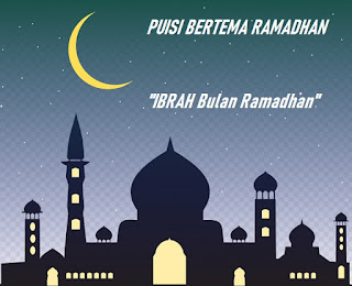 Puisi Ibrah Bulan Ramadhan