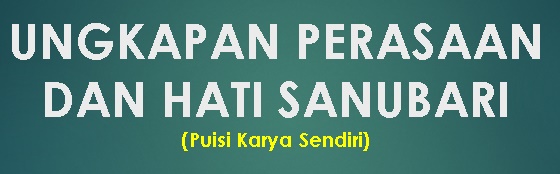Ungkapan Perasaan Dan Hati Sanubari Puisi Karya Sendiri Aneka Pendidikan