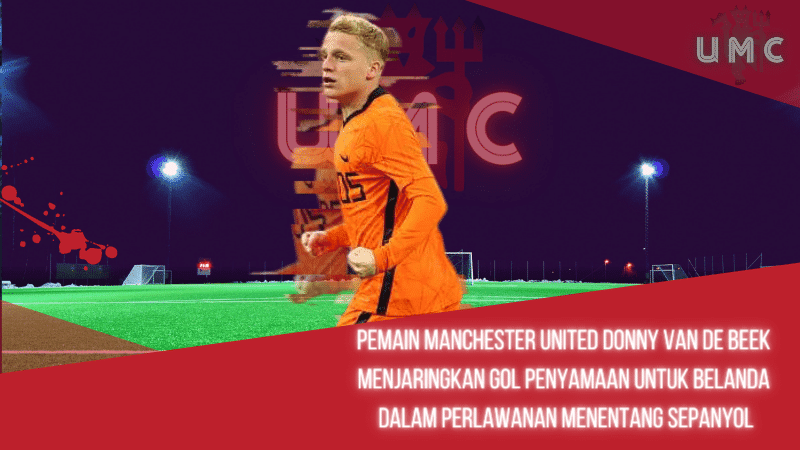 Pemain Manchester United Donny Van De Beek Menjaringkan Gol Penyamaan Untuk Belanda Dalam Perlawanan Menentang Sepanyol